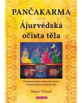 Pančakarma - Ájurvédská očista těla - Maya Tiwari - cena
